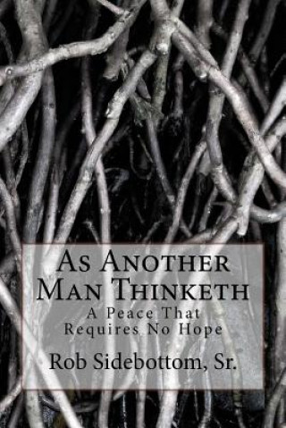Kniha As Another Man Thinketh: A Peace That Requires No Hope Rob Sidebottom Sr
