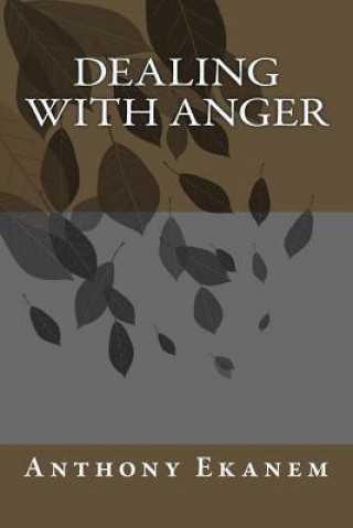 Книга Dealing with Anger Anthony Ekanem