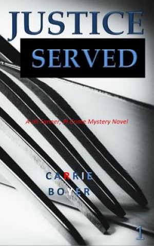 Kniha Justice Served: A Jill Tanner, PI Crime Mystery Novel Carrie Boyer