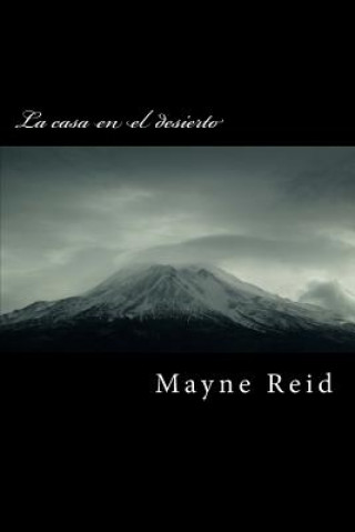 Könyv La Casa En El Desierto Mayne Reid