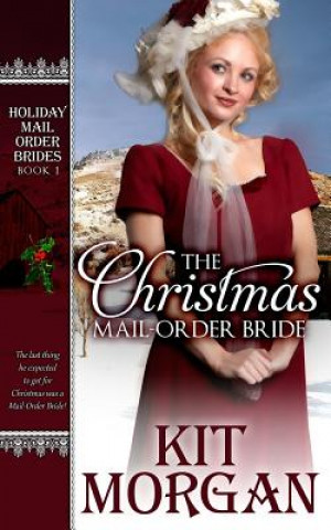 Kniha The Christmas Mail-Order Bride Kit Morgan