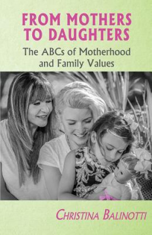 Boek From Mothers to Daughters: The ABCs of Motherhood and Family Values Christina Balinotti