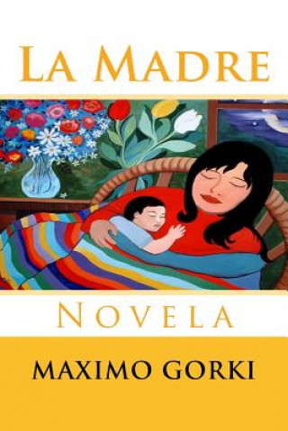 Könyv La Madre: Novela Maximo Gorki