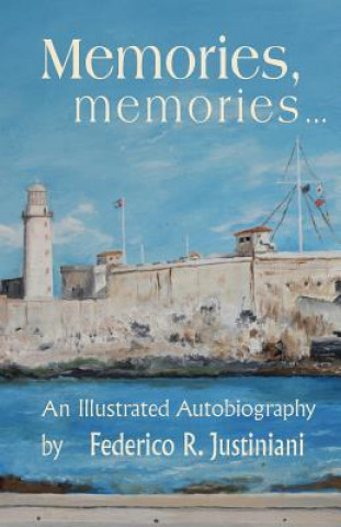 Carte Memories, memories: An Illustrated Autobiography Federico R Justiniani