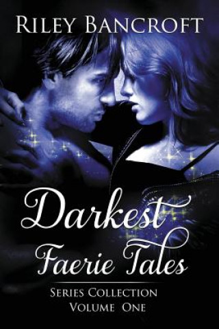 Kniha Darkest Faerie Tales: Series Collection - Volume One Riley Bancroft
