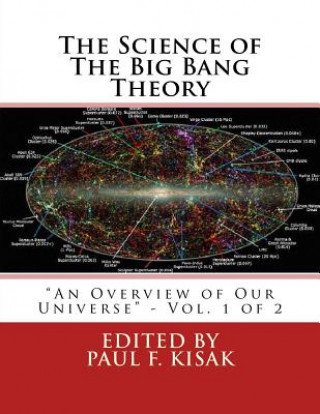 Carte The Science of The Big Bang Theory: "An Overview of Our Universe" - Vol. 1 of 2 Edited by Paul F Kisak