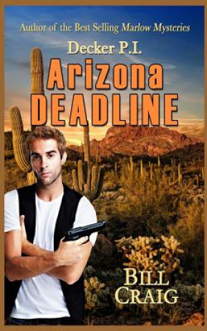 Könyv Decker P.I. Arizona Deadline Bill Craig