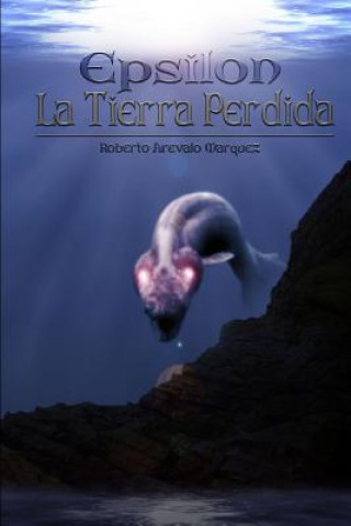 Knjiga La tierra perdida Roberto Arevalo Marquez