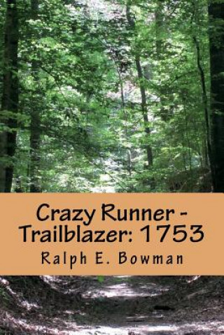 Kniha Crazy Runner - Trailblazer: 1753 Ralph E Bowman