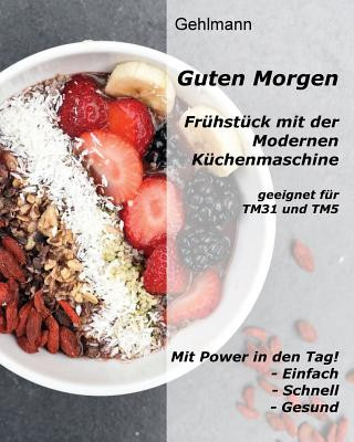 Книга Guten Morgen!: Frühstück mit dem Thermomix Paleomix