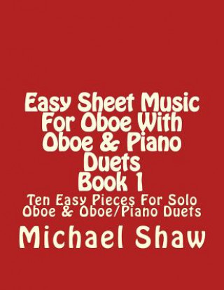 Könyv Easy Sheet Music For Oboe With Oboe & Piano Duets Book 1 Michael Shaw