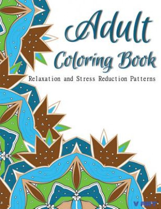 Książka Adult Coloring Book: Coloring Books for Adults Relaxation: Relaxation & Stress Relieving Patterns Tanakorn Suwannawat