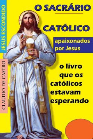 Carte O Sacrário: Onde habita Jesus Claudio De Castro S