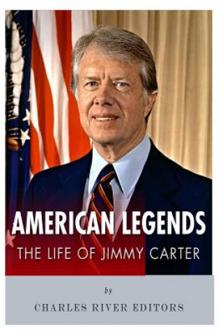Könyv American Legends: The Life of Jimmy Carter Charles River Editors