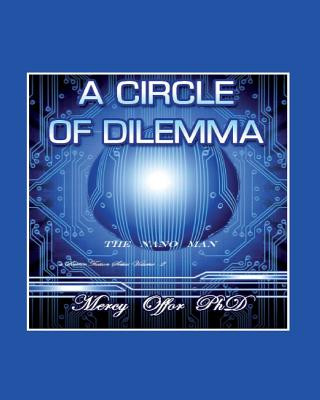 Kniha A Circle of Dilemma: The Nano Man Dr Mercy Ngozi Offor