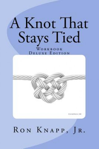 Buch A Knot That Stays Tied Deluxe Edition: Workbook Ron Knapp