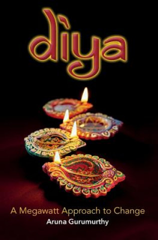 Knjiga Diya: A Megawatt Approach to Change Aruna Gurumurthy