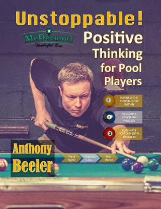 Carte Unstoppable!: Positive Thinking for Pool Players - 2nd Edition MR Anthony Barton Beeler