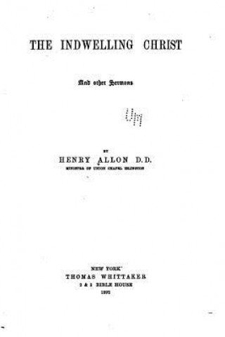 Carte The Indwelling Christ and Other Sermons Henry Allon