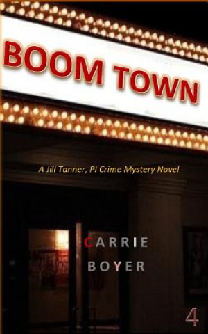 Carte Boom Town: A Jill Tanner, PI Crime Mystery Novel Carrie Boyer