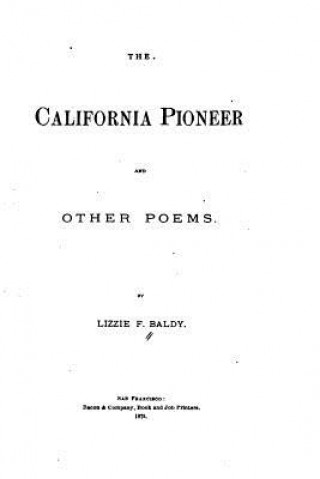 Kniha The California pioneer, and other poems Lizzie F Baldy