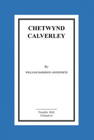 Libro Chetwynd Calverley William Harrison Ainsworth