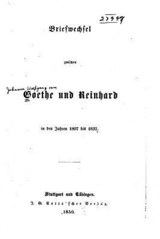 Kniha Briefwechsel zwischen Goethe und Reinhard in den Jahren 1807 bis 1832 Johann Wolfgang von Goethe