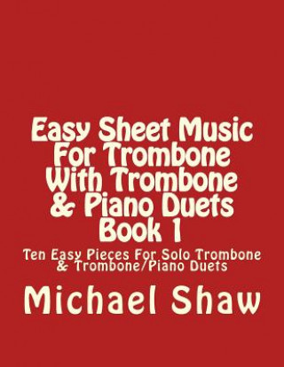 Książka Easy Sheet Music For Trombone With Trombone & Piano Duets Book 1 Michael Shaw