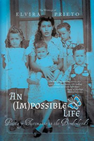 Kniha An (Im)possible Life: Poesia y Testimonio in the Borderlands Elvira Prieto