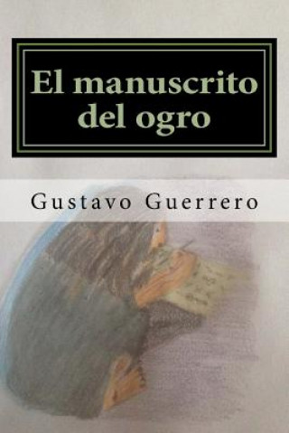 Книга El manuscrito del ogro Gustavo Guerrero Martinez