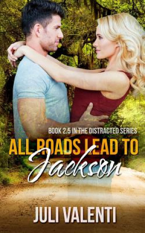 Kniha All Roads Lead to Jackson (Distracted #2.5) Juli Valenti