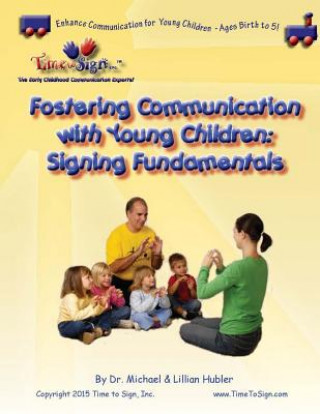 Książka Fostering Communications with Young Children: Signing Fundamentals Dr Michael Stephen Hubler Ed D