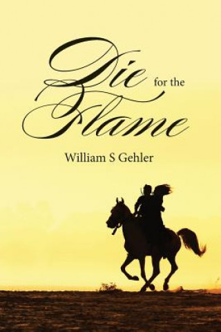 Knjiga Die for the Flame William S Gehler
