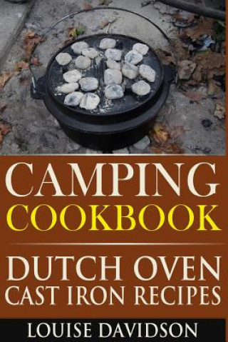 Книга Camping Cookbook: Dutch Oven Cast Iron Recipes Louise Davidson