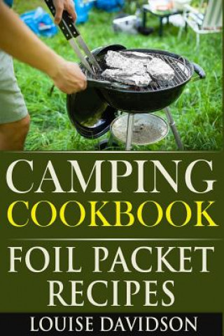 Kniha Camping Cookbook: Foil Packet Recipes Louise Davidson