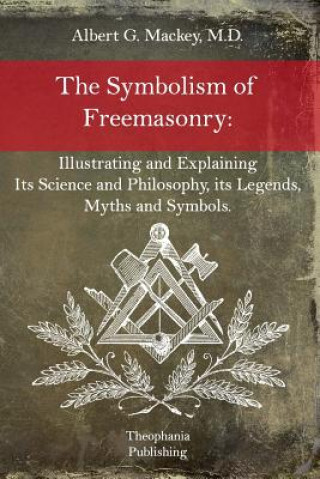 Knjiga The Symbolism of Freemasonry Albert G Mackey