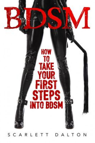 Book BDSM - How to Take Your First Steps Into BDSM Scarlett Dalton