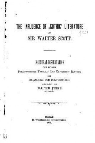Könyv The Influence of Gothic Literature Walter Freye