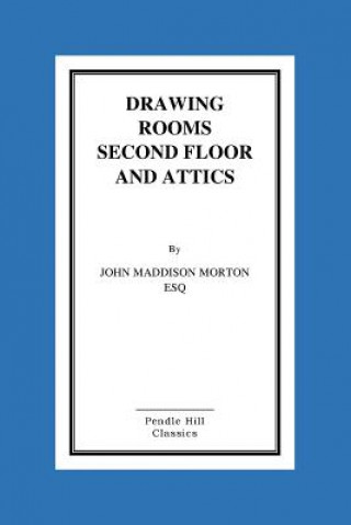 Kniha Drawing Rooms Second Floor And Attics John Maddison Morton