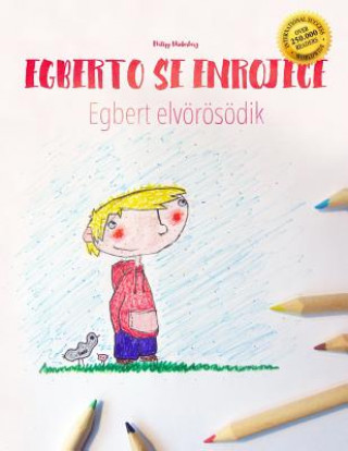 Carte Egberto se enrojece/Egbert elvörösödik: Libro infantil para colorear espa?ol-húngaro (Edición bilingüe) Philipp Winterberg