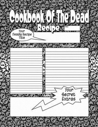 Carte Cookbook Of The Dead: The Cookbook People Are Dying To Get Their Hands On! Recently Deceased Press