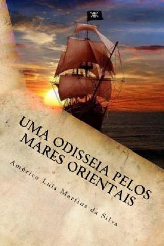 Kniha Uma odisseia pelos mares orientais: As Aventuras de Pedro Duarte e Allaji - Livro 1 Americo Luis Martins Da Silva