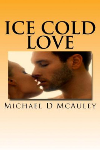 Kniha Ice Cold Love Michael D McAuley