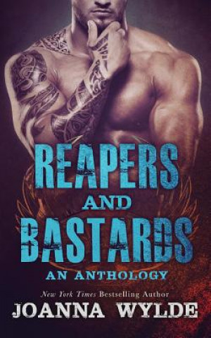 Carte Reapers and Bastards: A Reapers MC Anthology Joanna Wylde