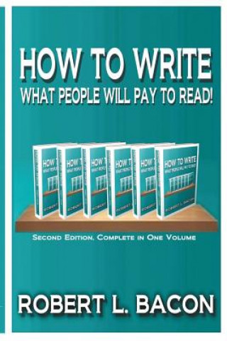 Knjiga How to Write What People Will Pay to Read! Robert L Bacon