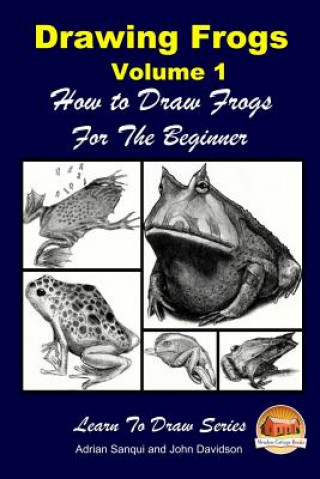 Carte Drawing Frogs Volume 1 - How to Draw Frogs For the Beginner Adrian Sanqui