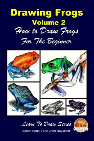 Kniha Drawing Frogs Volume 2 - How to Draw Frogs For the Beginner Adrian Sanqui