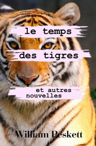 Kniha Temps des Tigres William Peskett