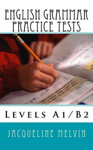 Könyv English Grammar Practice Tests: Levels A1/B2 Jacqueline Melvin