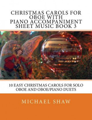 Kniha Christmas Carols For Oboe With Piano Accompaniment Sheet Music Book 3 Michael Shaw